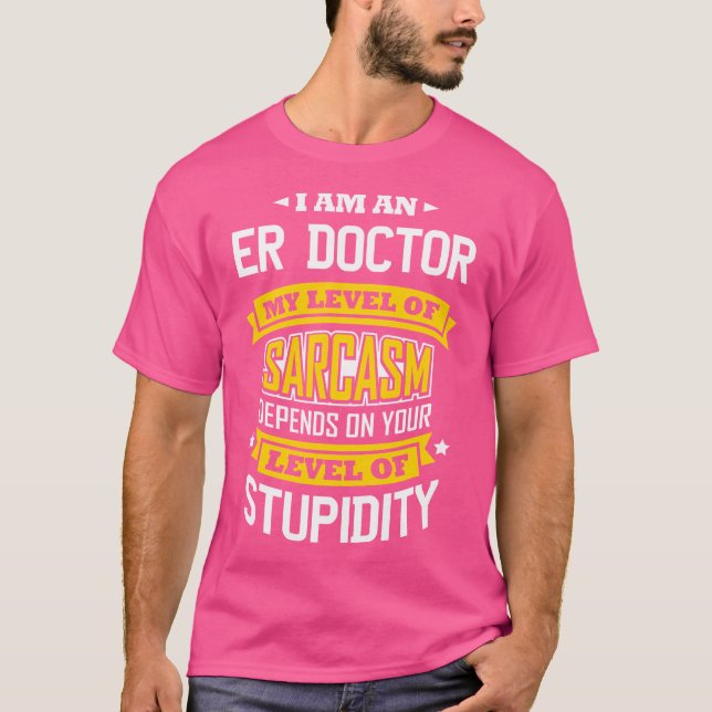Er Doktor Idea Funny Sarcasm Joke Medical Er Docto T Shirt (Framsida)