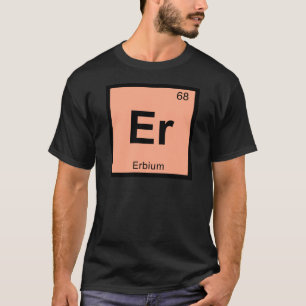 Er - Erbiumkemi Periodic Bord Symbol T Shirt