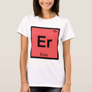 Er - Eros Grundämne Kemisk Periodiska Systemets Sy T-shirt