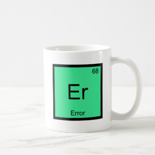 Er - Fel Rolig Kemiskt Elemente Symbol T-Shirt Kaffemugg