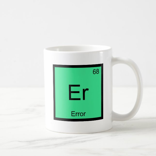Er - Fel Rolig Kemiskt Elemente Symbol T-Shirt Kaffemugg (Höger)