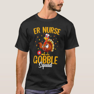 ER Nurse Turkey Gobble Squad Women ER Nurse Thanks T Shirt