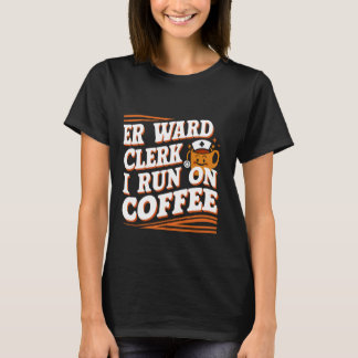 Er Ward Clerk I Springa på kaffe - T Shirt