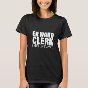 Er Ward Clerk I Springa på kaffe T Shirt