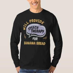 Erbjud talterapi för bananbröd t shirt