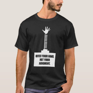 Erbjuda din hand, inte din dom 1 t shirt