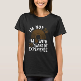 Erfarenhetsår - cirka 38:e födelsedagen 38 år t shirt