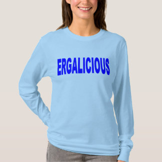 Ergalicious Tee Shirt
