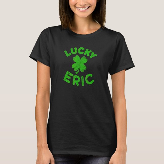 Eric Irish Family St patrick's day Lucky Eric T Shirt (Framsida)