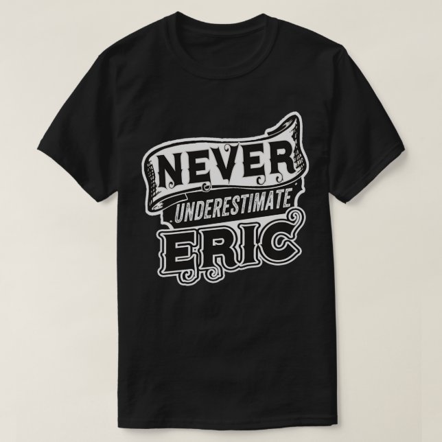 Eric Namn underskattar aldrig Eric Funny Eric  T Shirt (Design framsida)