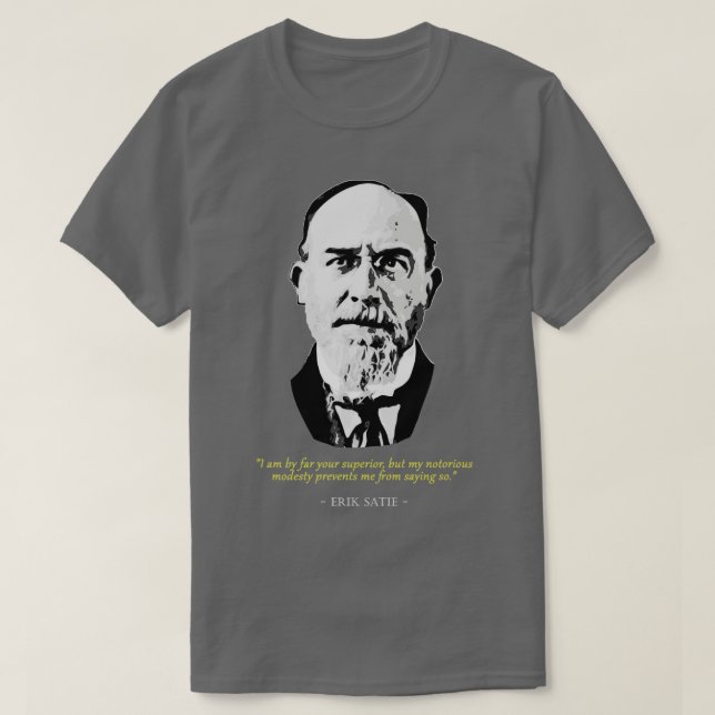 Eric Satie Quote T Shirt (Design framsida)
