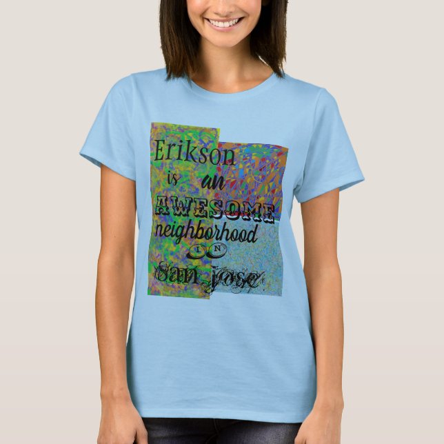 Erikson fantastisk grannskap San Jose abstrakt col T Shirt (Framsida)