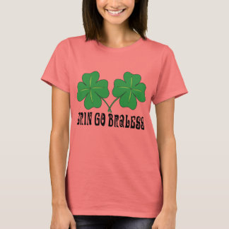 Erin Go Braless T Shirt