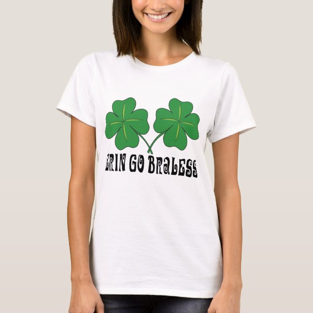 Erin Go Braless T Shirt (Framsida)
