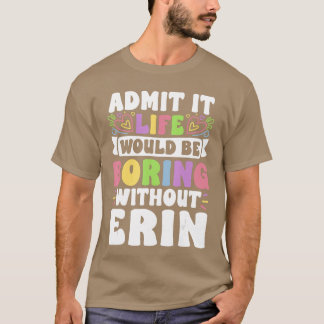 Erin Personligt Namn Roligt Talesätt Förnamn Fam T Shirt