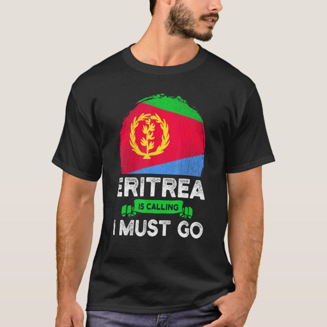 Eritrea säger att jag måste åka till eritreanerna  t shirt (Framsida)