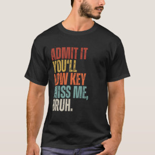 Erkänn att du kommer att sänka Nyckel fröken mig B T Shirt