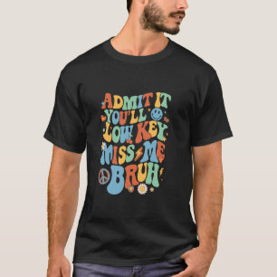 Erkänn att du kommer att undertrycka mig Bruh Funn T Shirt