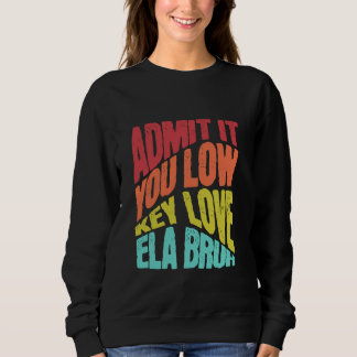 Erkänn att du låg Nyckel Kärlek ELA Bruh förstadag T Shirt
