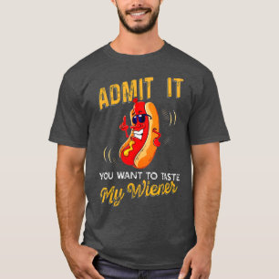 Erkänn att du vill klistra in min Weiner T Shirt