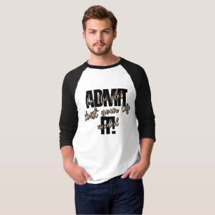 Erkänn det! Jag är den plot Twist Ditt liv behöver T Shirt