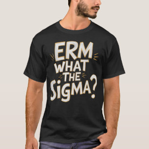 Erm vad Sigma Meme Funny Tonåring Gen Z Alpha T Shirt