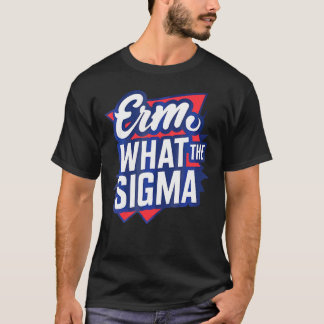 Erm What the Sigma Funny Meme T Shirt