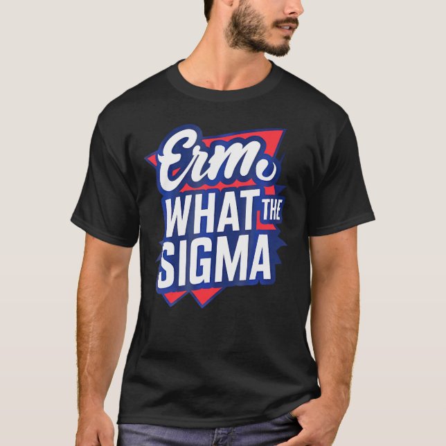 Erm What the Sigma Funny Meme T Shirt (Framsida)