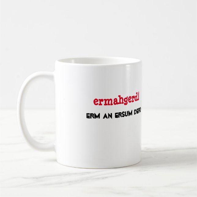 Ermahgerd! Erm en Ersum Derd muggdesign Mugg (Vänster)