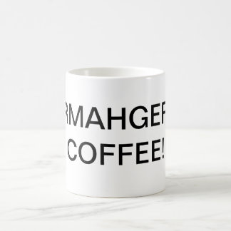 ERMAHGERD-KAFFE! kaffekopp