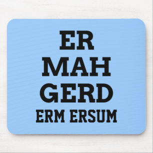 Ermahgerd Mousepad Musmatta