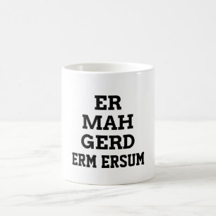 Ermahgerd mugg