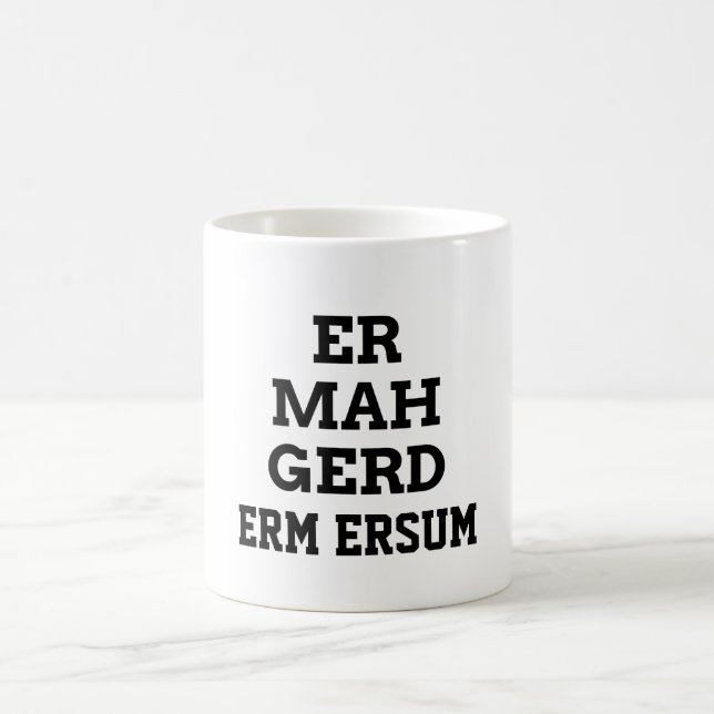 Ermahgerd mugg (Center)