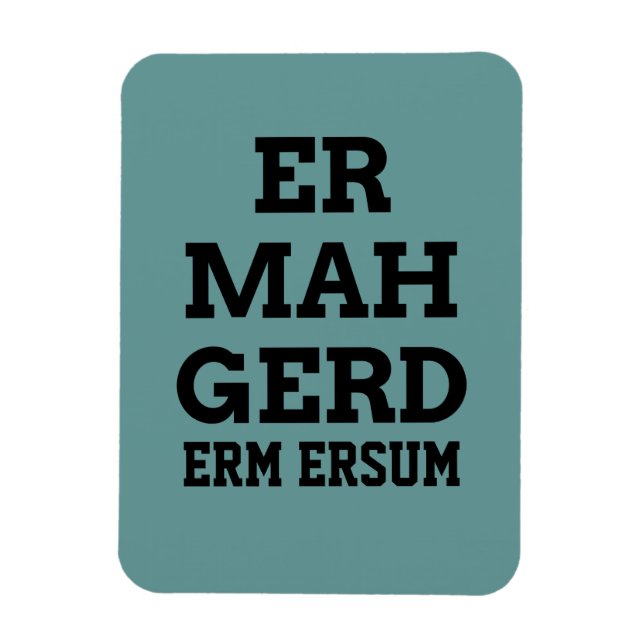 Ermahgerd Premium Magnet (Vertikal)