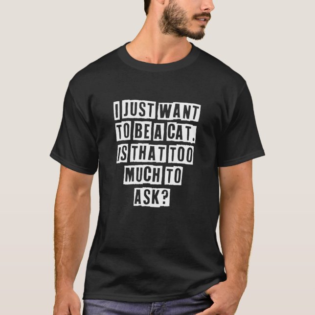 Eroderad textidé  Jag vill bara vara en katt Är de T Shirt (Framsida)