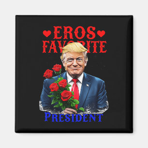 Eros Favorite President Lusnyj Trump är min Valent Magnet