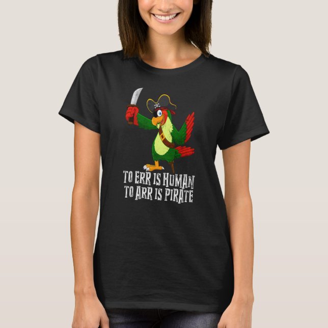 Err är mänskligt att beväpna är Pirat Pirat 1 T Shirt (Framsida)