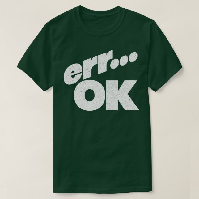 Err OK Humous Retro Stil Typography Design T Shirt (Design framsida)
