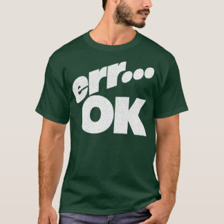 Err OK Humous Retro Stil Typography Design T Shirt
