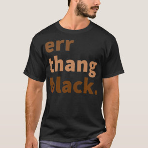 Err Thang Black Melanin Black History Month Junet T Shirt