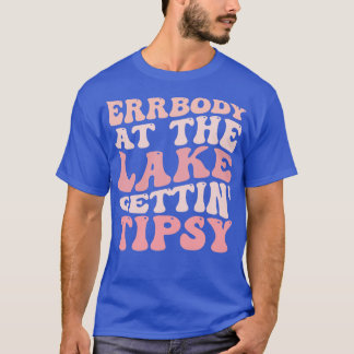 Errbody at Sjö Gettin Tipsy Summer i Sjö Va T Shirt