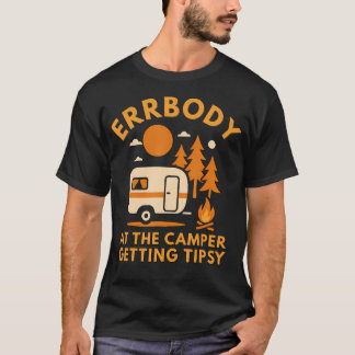 Errbody At The Camper Getting Tipsy Funny Camping  T Shirt