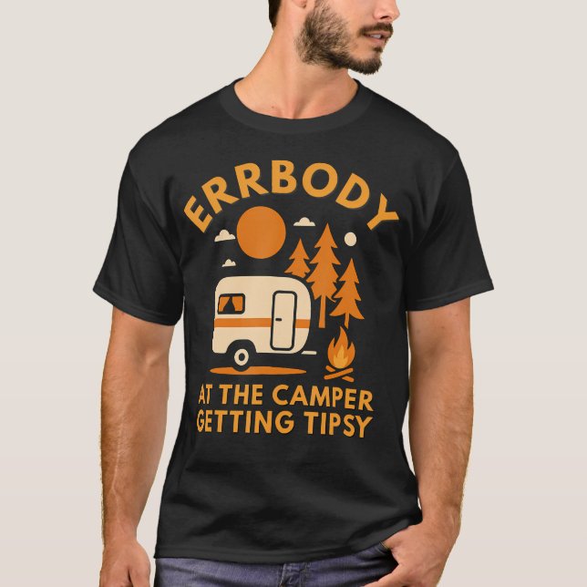 Errbody At The Camper Getting Tipsy Funny Camping  T Shirt (Framsida)