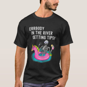 Errbody in River Komma Tipsy Funny Skeleton T Shirt