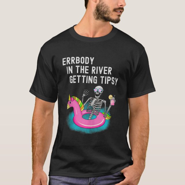 Errbody in River Komma Tipsy Funny Skeleton T Shirt (Framsida)