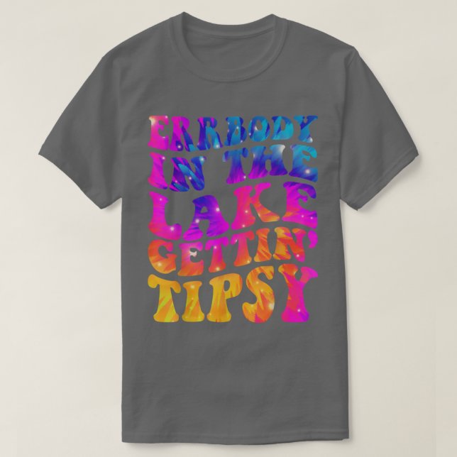 Errbody In The Lake Gettin Tipsy Funny Humorous Sa T Shirt (Design framsida)