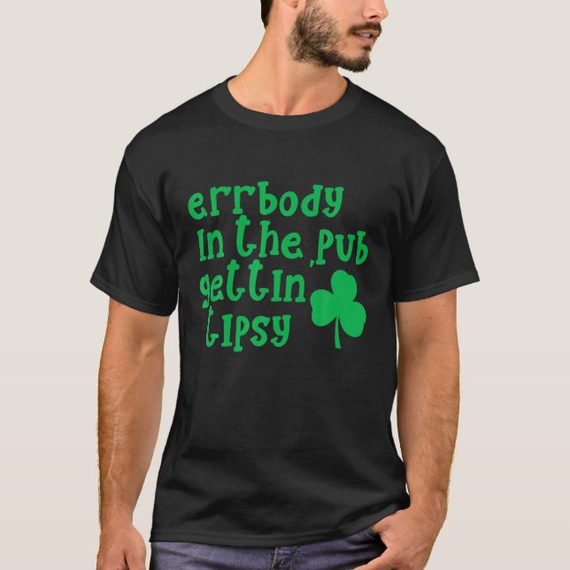 Errobody in Pub Gettin' Tipsy St Paddys Irish D. T Shirt (Framsida)