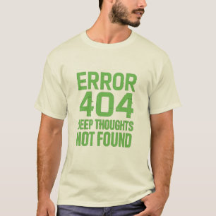 Error 404 Djupa Tankar Hittades Inte T-Shirt – Rol
