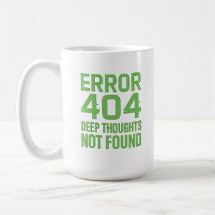 Error 404 Djupa Tankar Hittades Inte T-Shirt – Rol Kaffemugg