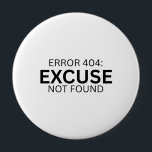 Error 404 Excuse Not Found Minimalist Typewriter  Knapp<br><div class="desc">Wear the metric. A high-contrast,  minimalist pin featuring bold typewriter text for your bag,  jacket,  or office lanyard.</div>